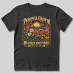 Personal Growth Has Been Postponed T-Shirt