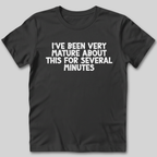 I've Been Very Mature T-Shirt