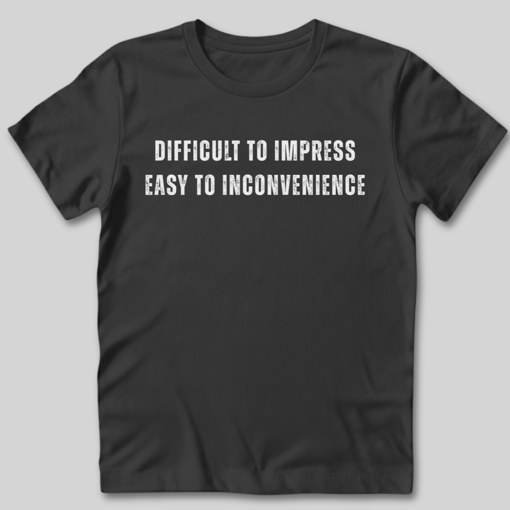 Difficult to Impress T-Shirt