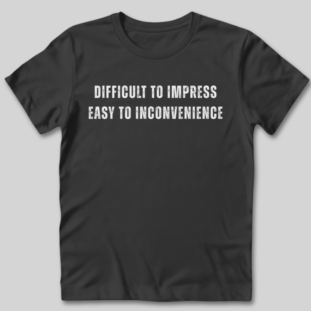 Difficult to Impress T-Shirt