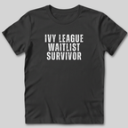Ivy League Waitlist Survivor T-Shirt