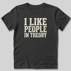 I Like People In Theory T-Shirt
