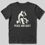 Peace and Quiet T-Shirt