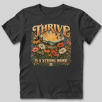 Thrive Is A Strong Word T-Shirt