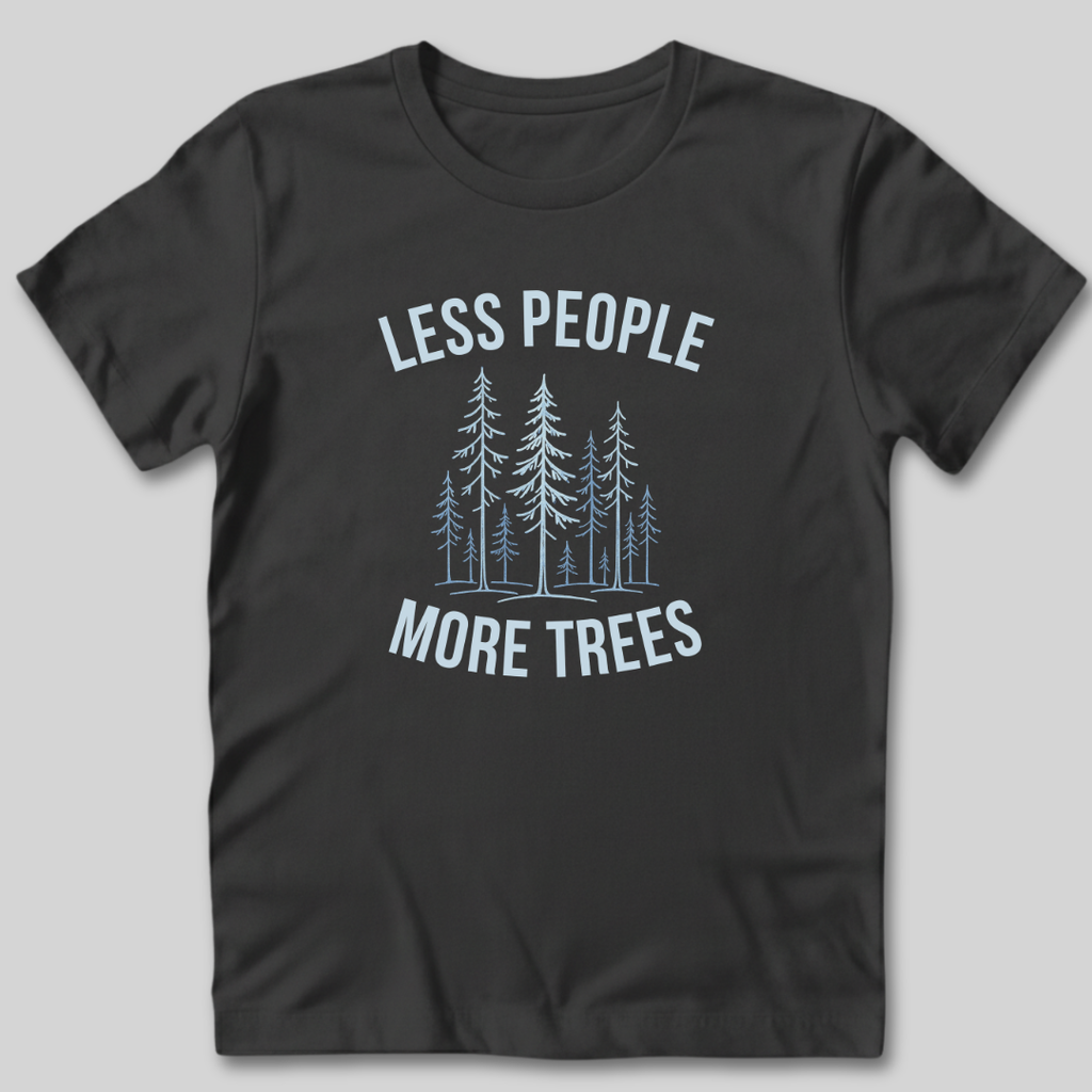 Less People More Trees T-Shirt