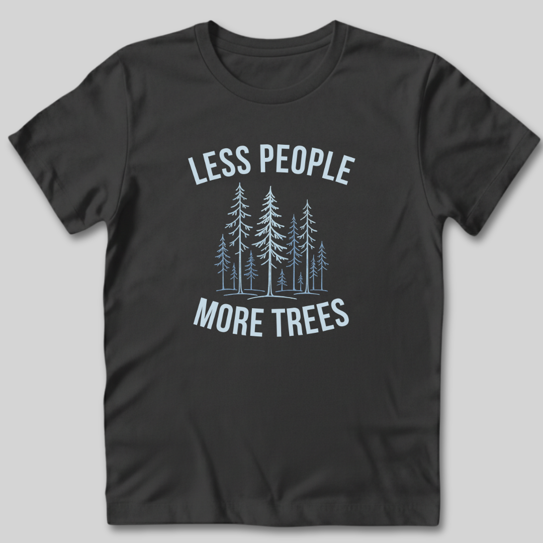 Less People More Trees T-Shirt