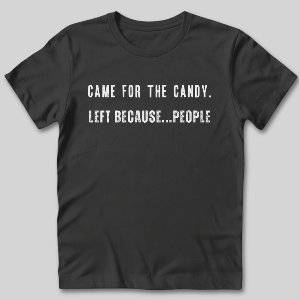 Came for the Candy T-Shirt