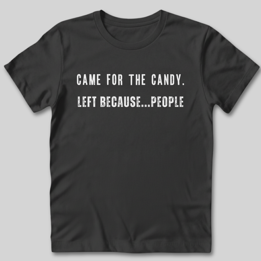 Came for the Candy T-Shirt