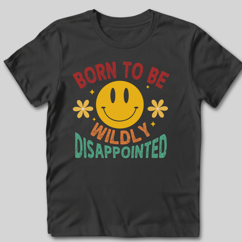 Born to Be Wildly Disappointed T-Shirt