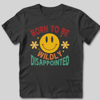 Born to Be Wildly Disappointed T-Shirt