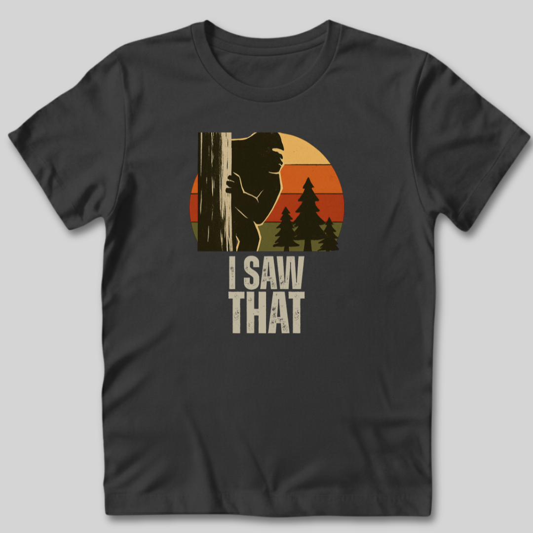 I Saw That T-Shirt