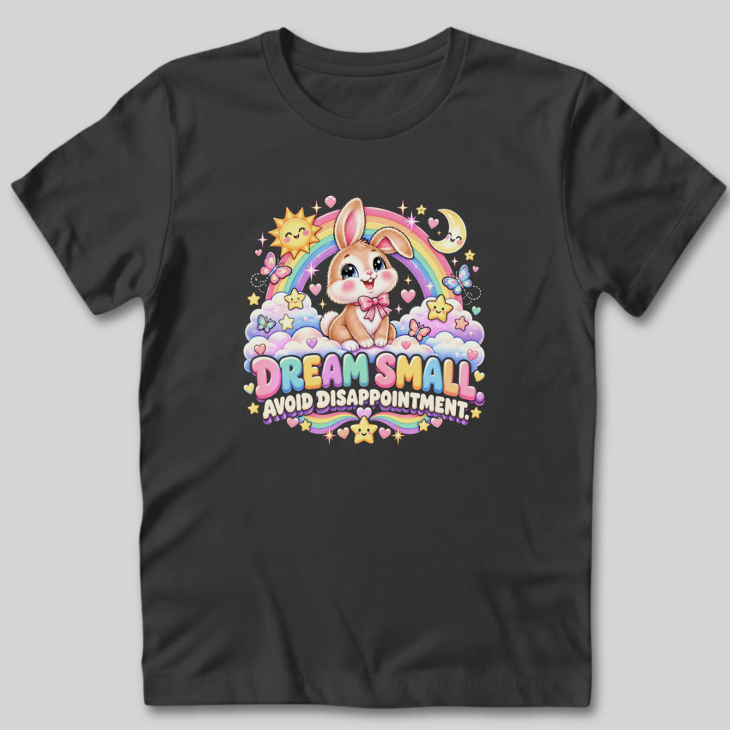 Dream Small Avoid Disappointment T-Shirt