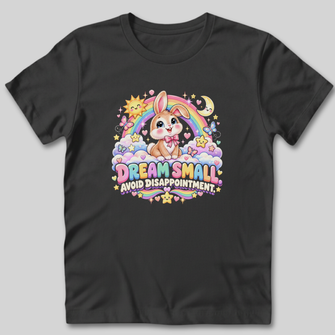 Dream Small Avoid Disappointment T-Shirt