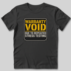 Warranty Void Due To Stress Testing T-Shirt