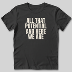 All That Potential T-Shirt