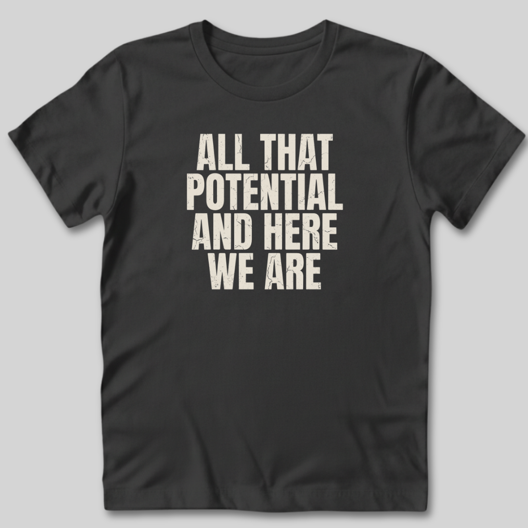 All That Potential T-Shirt