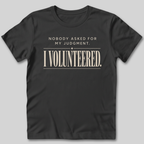 Nobody Asked For My Judgment T-Shirt