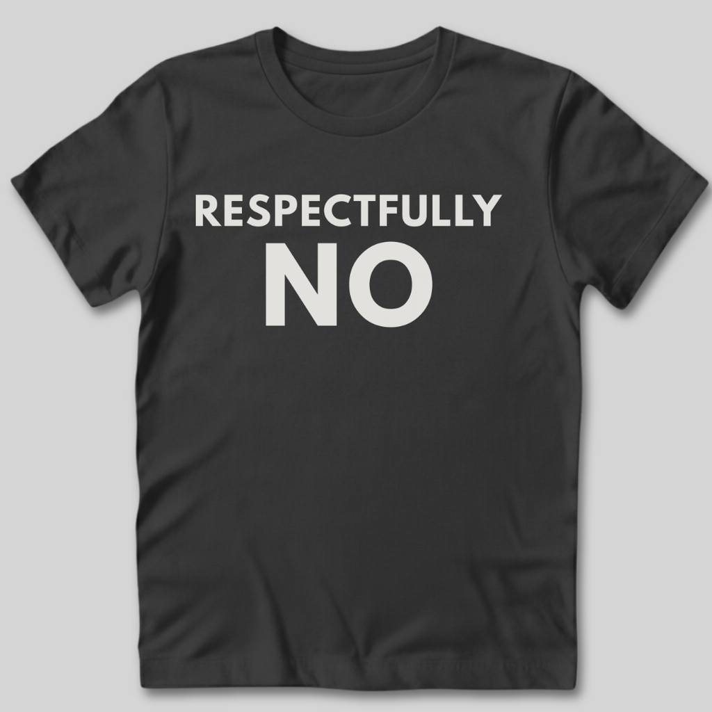 Respectfully No T-Shirt