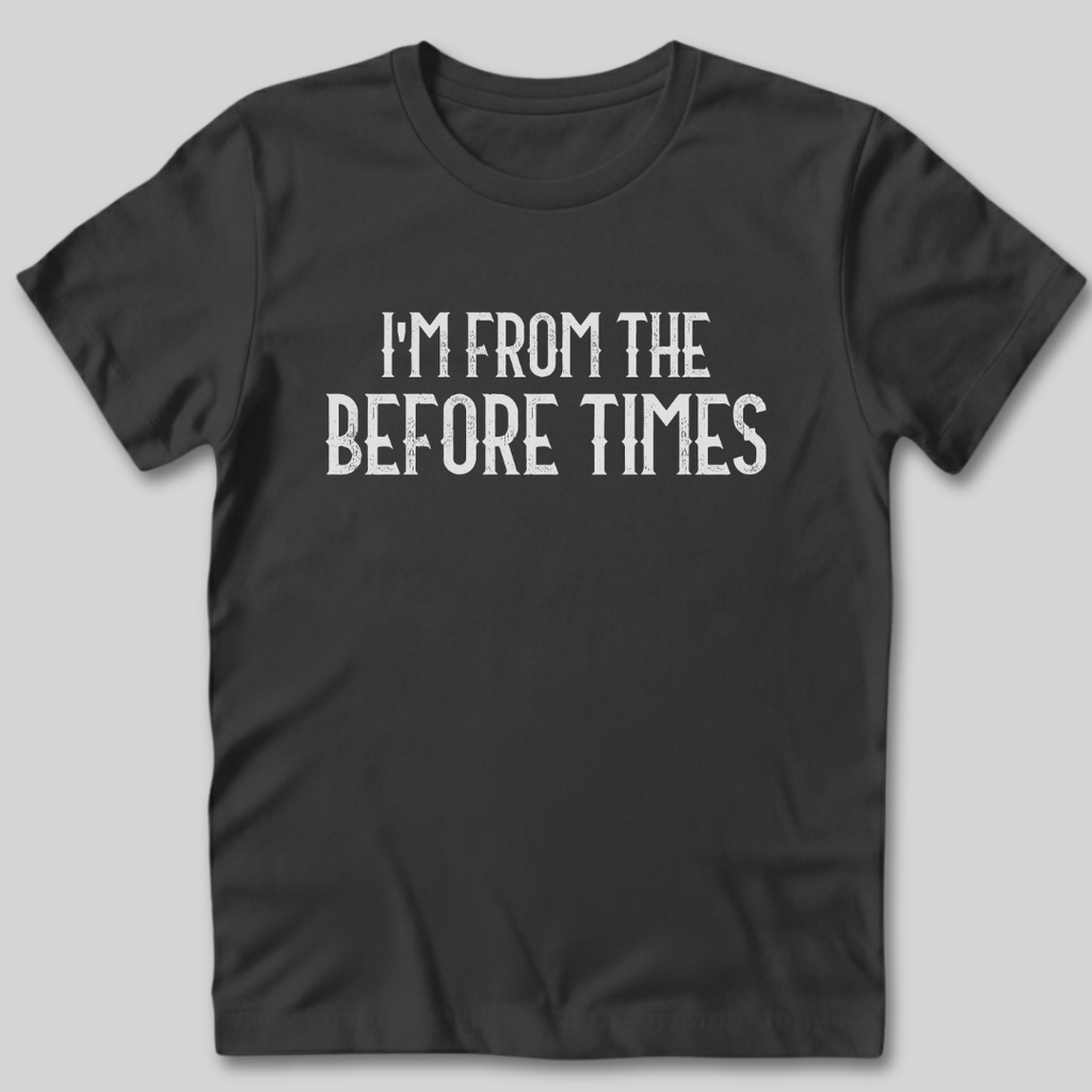 From The Before Times T-Shirt