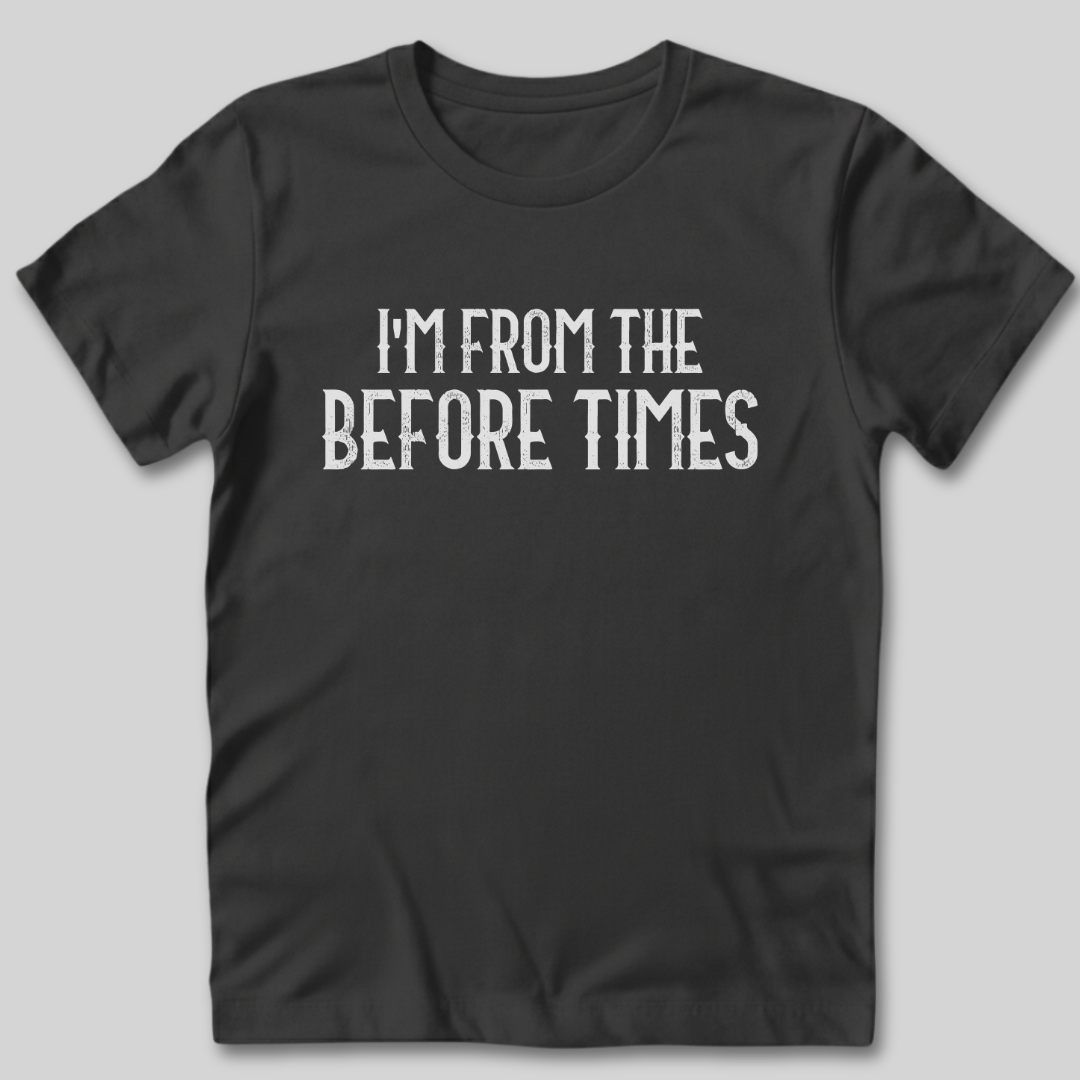From The Before Times T-Shirt