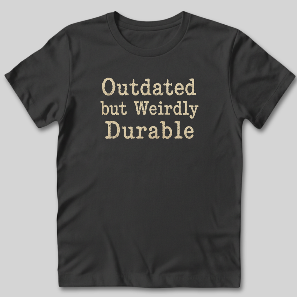 Outdated but Weirdly Durable T-Shirt