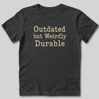Outdated but Weirdly Durable T-Shirt