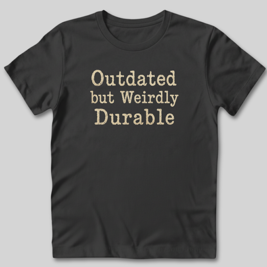 Outdated but Weirdly Durable T-Shirt