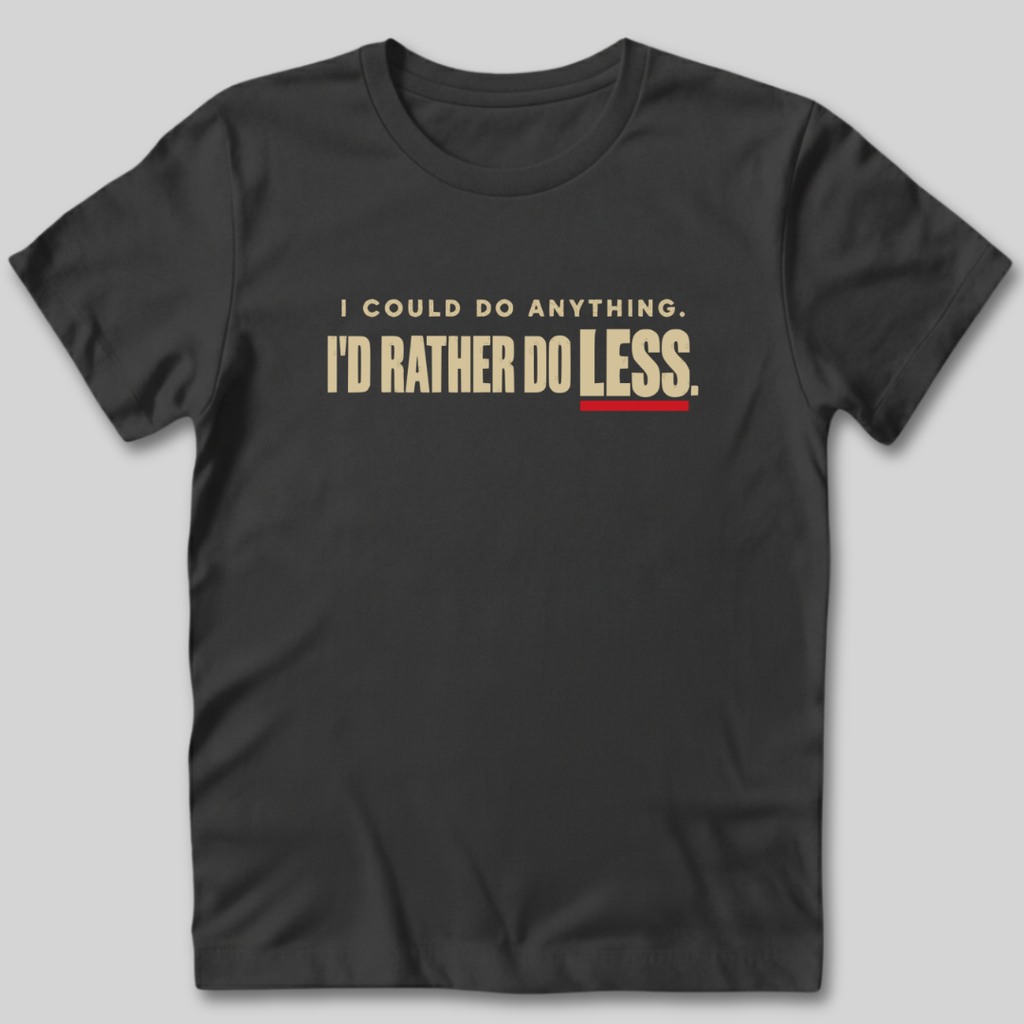 I Could Do Anything T-Shirt