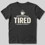 Professionally Tired T-Shirt