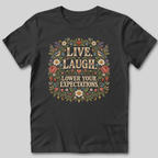 Live Laugh Lower Your Expectations T-Shirt