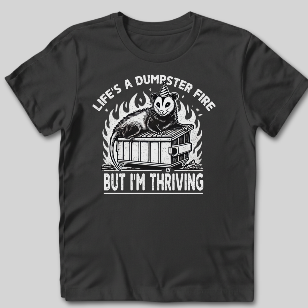 Life’s a Dumpster Fire T-Shirt
