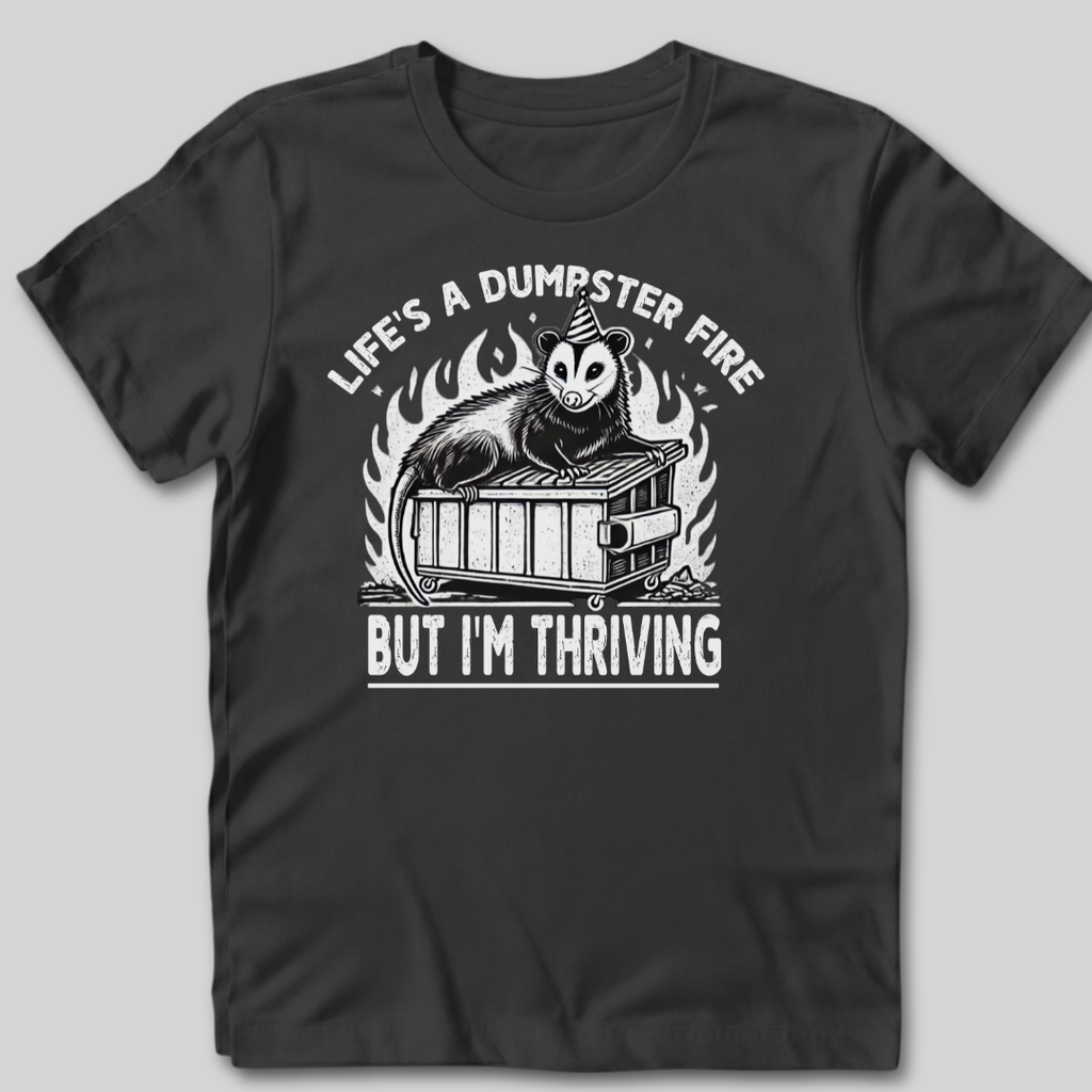 Life’s a Dumpster Fire T-Shirt