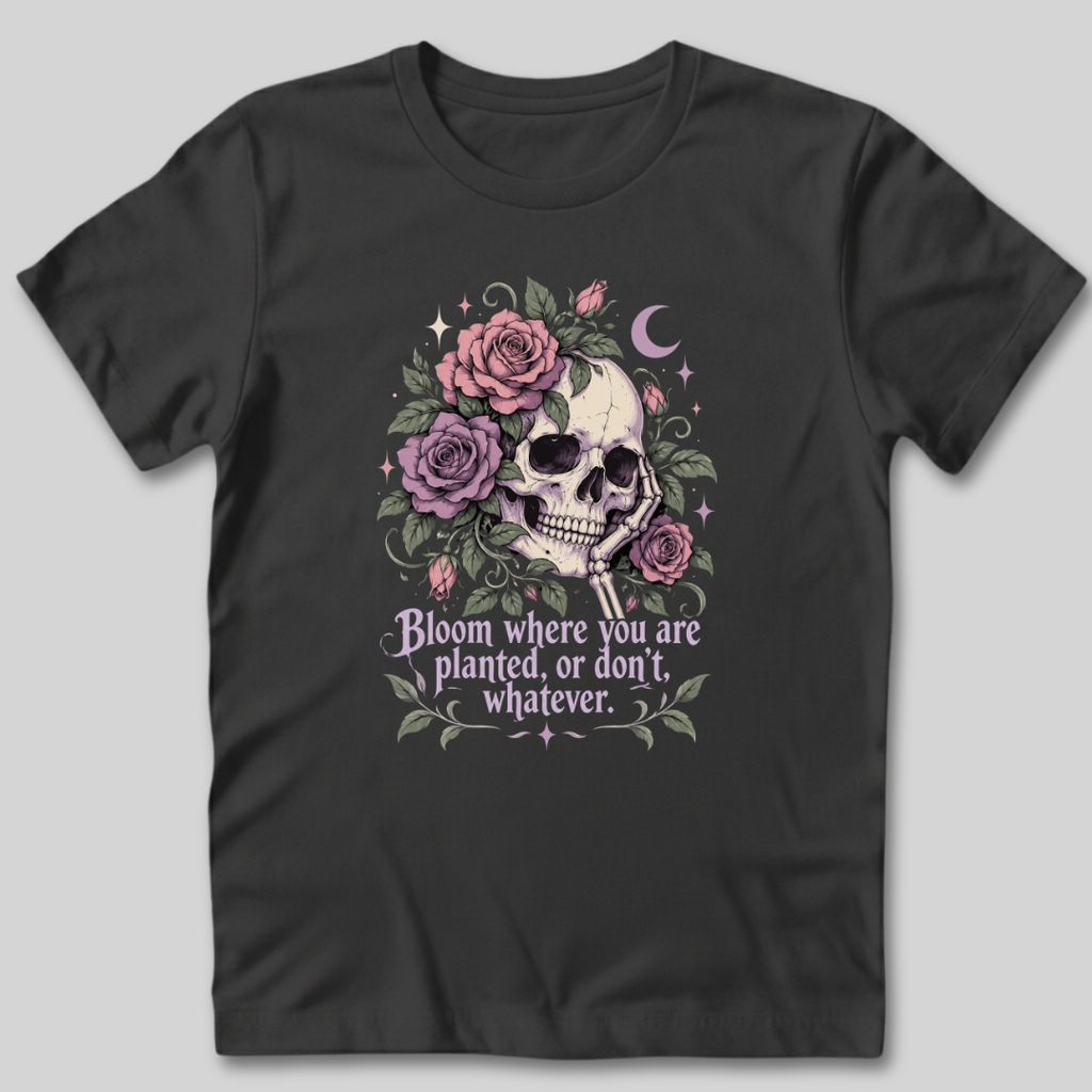 Bloom Where You Are Planted T-Shirt