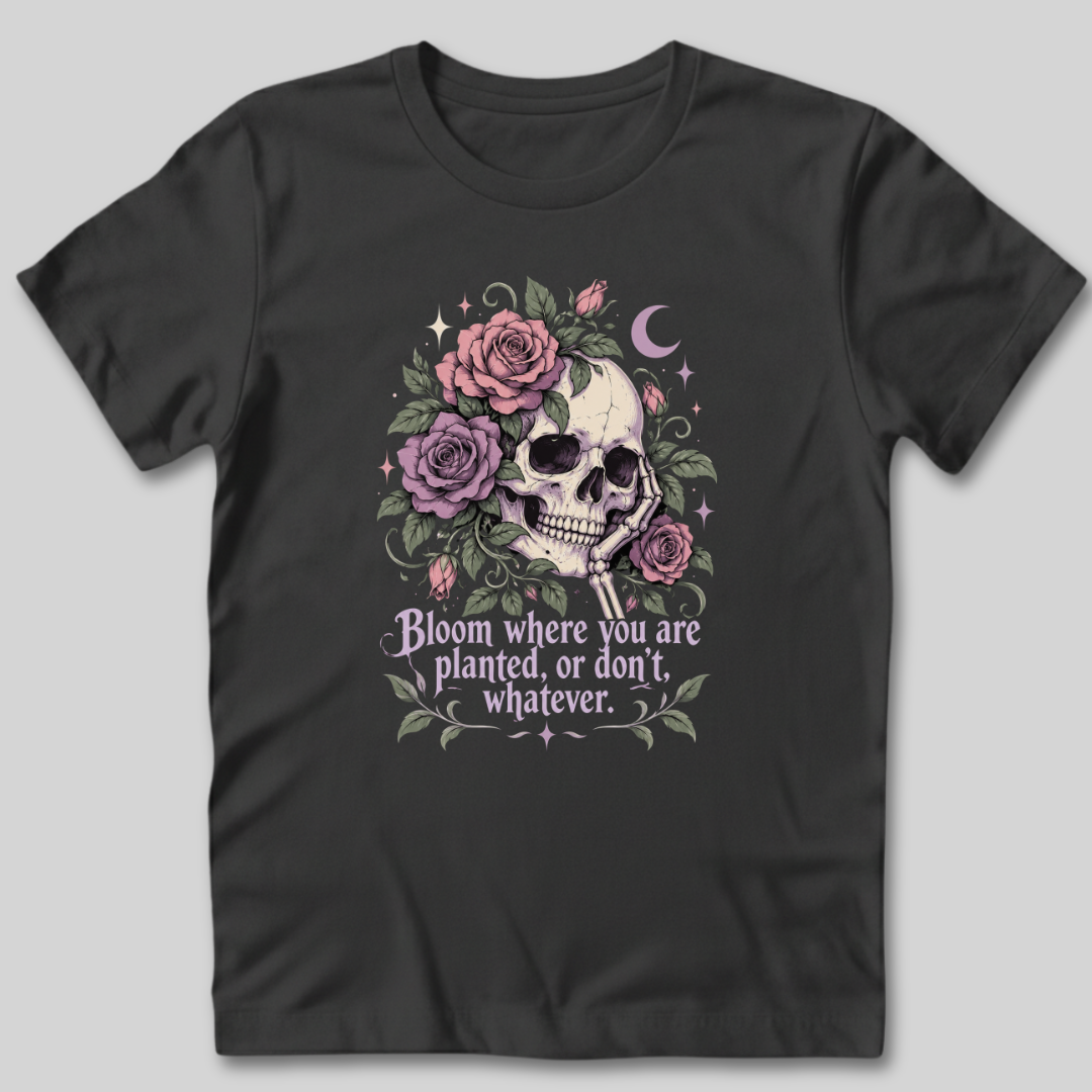 Bloom Where You Are Planted T-Shirt