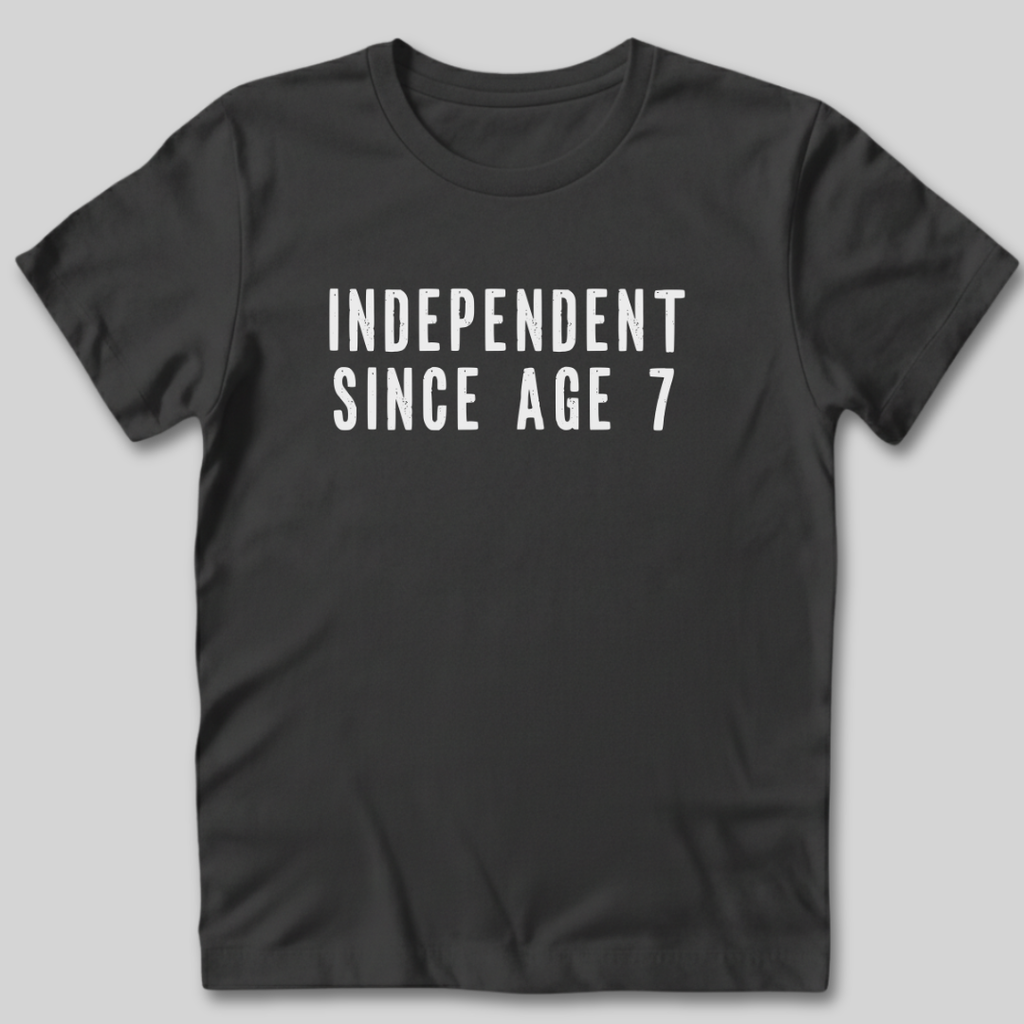 Independent Since Age 7 T-Shirt