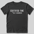 Certified Fine Self-Diagnosed T-Shirt