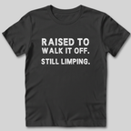 Raised to Walk It Off T-Shirt