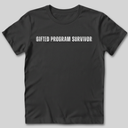 Gifted Program Survivor T-Shirt