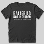 Batteries Not Included Neither is Patience T-Shirt