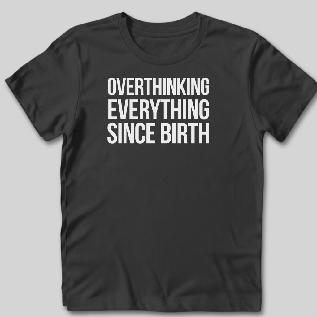 Overthinking Everything T-Shirt