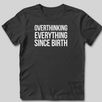 Overthinking Everything T-Shirt