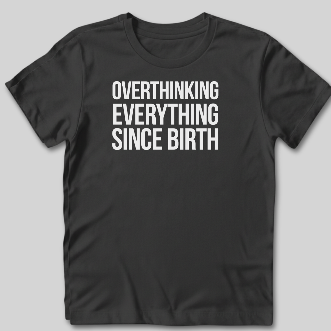 Overthinking Everything T-Shirt