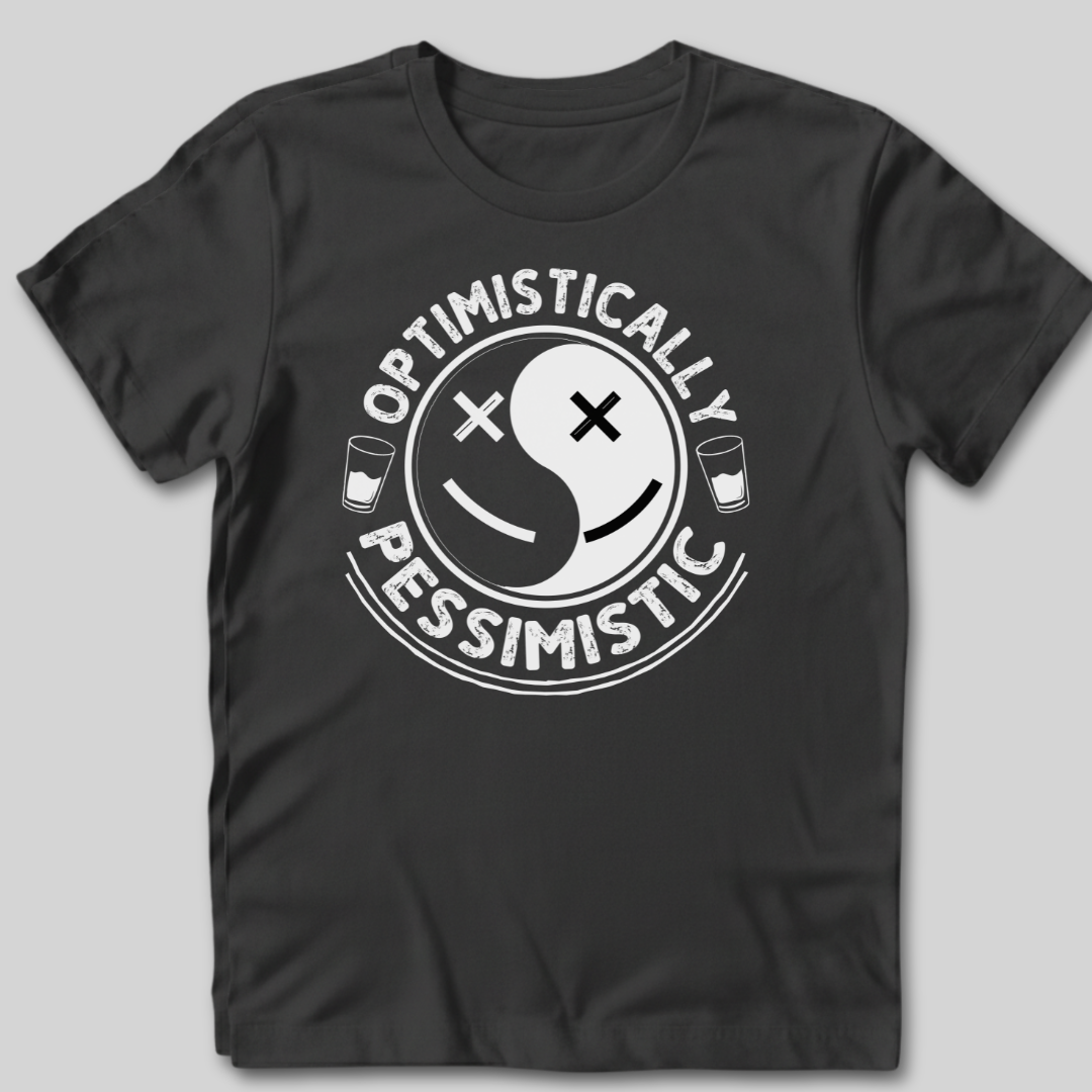 Optimistically Pessimistic T-Shirt