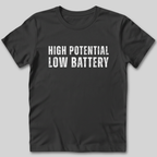 High Potential Low Battery T-Shirt