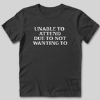 Unable to Attend T-Shirt