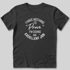 I Have Nothing To Prove T-Shirt