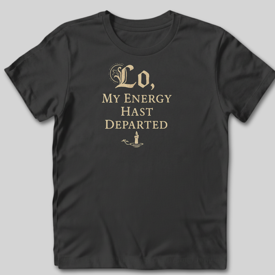 My Energy Hast Departed T-Shirt