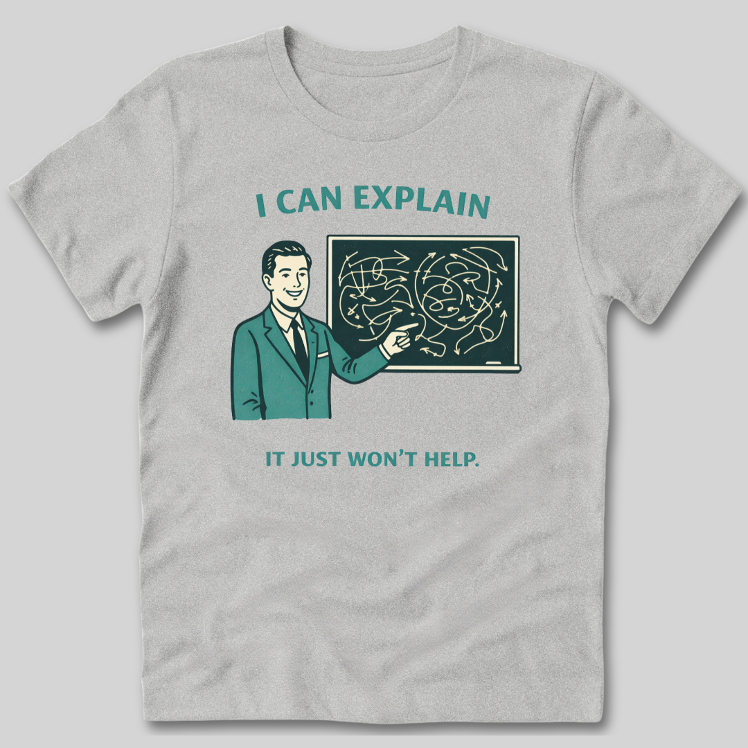 I Can Explain T-Shirt