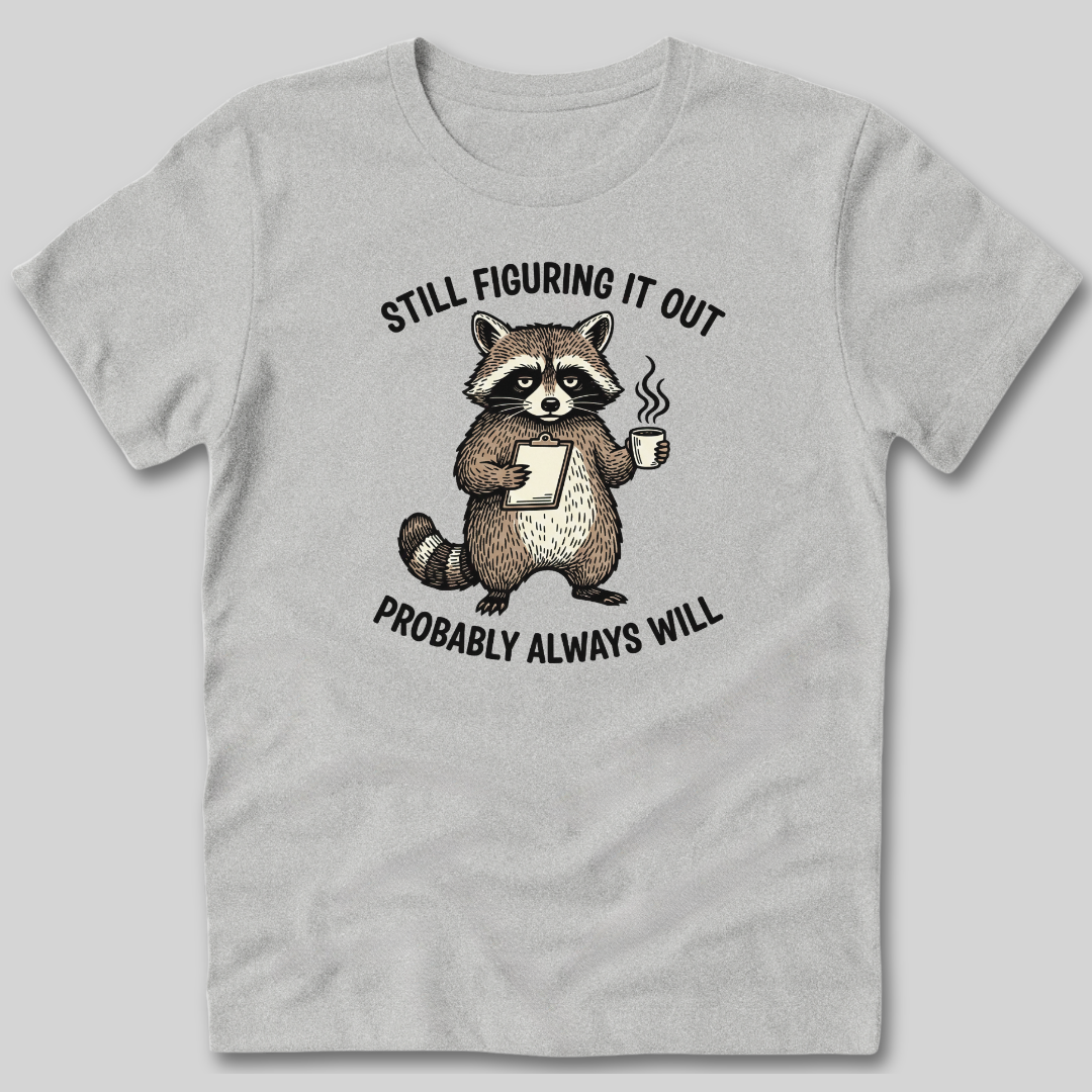 Still Figuring It Out T-Shirt