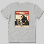 Printer is Jammed T-Shirt